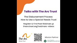 Talks with Arc Trust - The Disbursement Process & How Can You Use a Special Needs Trust