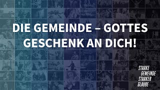 Starke Gemeinde - Starker Glaube: Die Gemeinde – Gottes Geschenk an dich! (Lucas Girod)