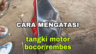 cara mengatasi tangki motor bocor/rembes