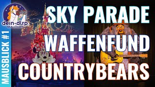 Disney Electrical Sky Parade, Waffenfund am Check & Goodbye Country Bear Jamboree | Mausblick 1