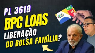 PL3619 - BPC LOAS liberação do bolsa família para beneficiários - Destino incerto