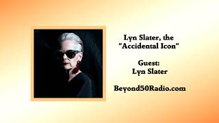 Lyn Slater, the "Accidental Icon"