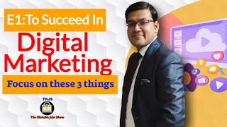 Ep1: 3 Things To Focus For Success In Digital Marketing|| The Rishabh Jain Show (TRJS) Podcast