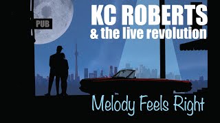 KC Roberts & the Live Revolution - Melody Feels Right (Official Video)