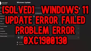 How to Fixed [SOLVED]  Windows 11 Update Error Failed Problem (0XC1900130)