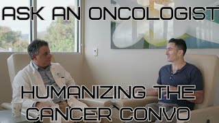 Ask an Oncologist: Humanizing Cancer Conversations