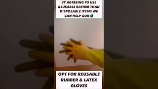 #shorts  Buy reusable rubber or latex gloves rather than disposable. Help our planet