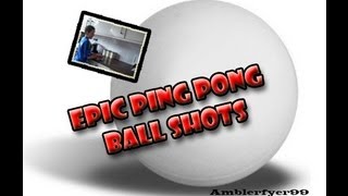 EPIC PING PONG BALL SHOTS