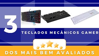 3 Teclados Mecânicos Gamer dos mais bem avaliados!