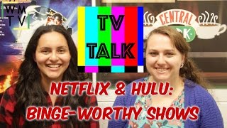 Netflix & Hulu Binge-Worthy Shows | TV Talk