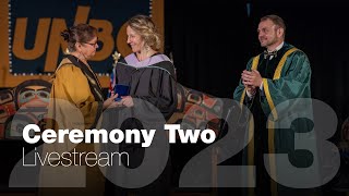 UNBC Convocation 2023 - Ceremony Two - Full Lvistream