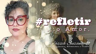 #Refletir ...o Amor.💕🤍 Cassia Suzana Terapeuta ⚜️ #reflexões #compatibilidade #relacionamento #amor