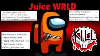 Among Us but I use Juice WRLD lyrics