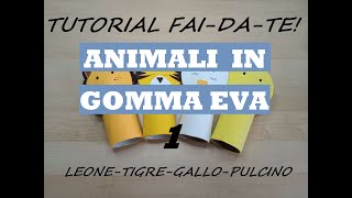 Tutorial Fai Da Te! Animali in GOMMA EVA 1