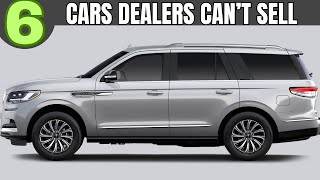 6 cars Dealers have a Hard Time Selling.