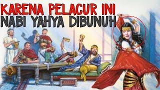 KISAH NABI YAHYA Dan RAJA HERODUS Dan putri Herodia