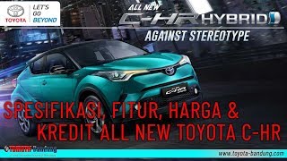 Spesifikasi, Fitur, Harga & Kredit Toyota C-HR 2019