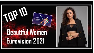 MY TOP 10 | Beautiful Women / Girls | Eurovision 2021