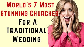 The Worlds Most Stunning Churches And Chapels For A Traditional Wedding 🤵👰🏻💖⛪