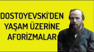 DOSTOYEVSKİ 'DEN YAŞAM ÜZERİNE 30 AFORİZMA