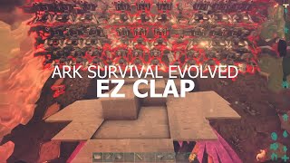 ARK Surival Evolved - EZ CLAP !