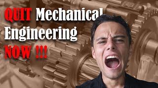 You should QUIT your MECHANICAL ENGINEERING Job: Here is Why!!