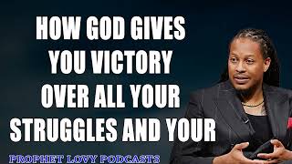 How God Gives You Victory Over All Your Struggles And Your Enemies Prophet Lovy Elias