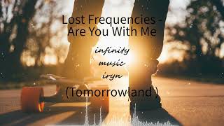 Lost Frequencies - Are You With Me (Tomorrowland) / Music Mix / #infinitymusiciryn ♪