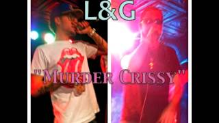 L&G - Murder Crissy [PROD. BY WONYA LOVE]