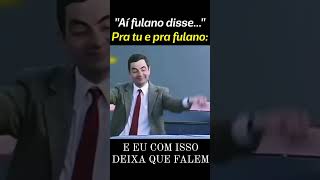 DEIXA QUE FALEM. #mrbean