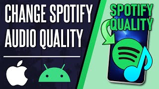 How to Change Spotify Streaming/Audio Quality (iPhone & Android)