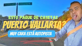 Esto Pague de casetas de Puerto Vallarta a Léon Guanajuato