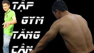 Hướng dẫn cách Tập Gym để tăng cân tăng cơ dành cho người gầy | Dinh dưỡng để tăng cân tăng cơ