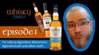 Whisky Review: Glenlivet, Bowmore 10, Glendronach 12 Single Malt Whisky. Ep1 - The Whisky Trials