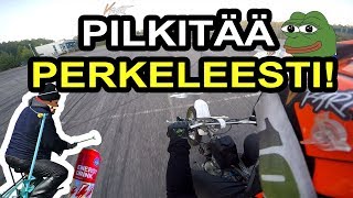 PILKITÄÄN NIIN PERKELEESTI!!