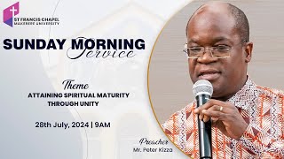 ATTAINING SPIRITUAL MATURITY THROUGH UNITY | Mr. Peter Kizza | 28/07/2024