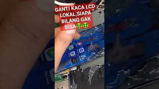 SIAPA BILANG LCD LOKAL GAK BISA GANTI KACA