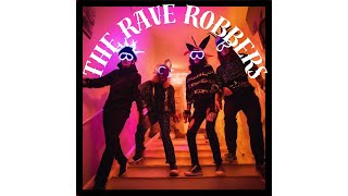 THE RAVE ROBBERS - VIDEO 127