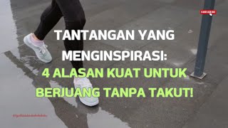 4 HAL YANG MEMBUATMU BERJUANG TANPA TAKUT!