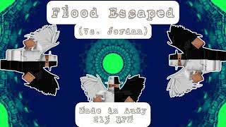 Flood Escaped (vs Jordan)