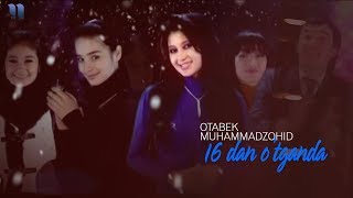 Otabek Muhammadzohid - 16 dan o'tganda | Отабек Мухаммадзоҳид - 16 дан ўтганда