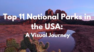 Top 11 National Parks in the USA: A Visual Journey