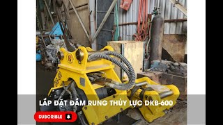 Lắp Đặt Đầm Rung Thủy Lực Bê Tông DKB-600