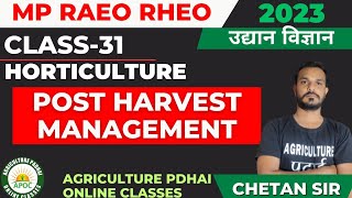 Class-31 | Post Harvest Management | Horticulture | MP RAEO | RHEO | SADO | ATM | BTM  By Chetan Sir