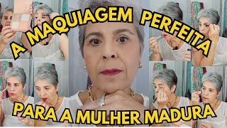 A Maquiagem Perfeita Para Mulheres Maduras - Maquiagem com poucos Produtos - Make Suave