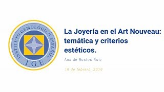 Conferencia | Ana de Bustos: La joyería en el Art Nouveau: temática y criterios estéticos | 19-2-19