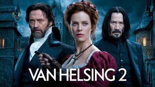 Van Helsing 2 (2025) Movie || Hugh Jackman, Kate Beckinsale, Richard R | updates Review & Facts