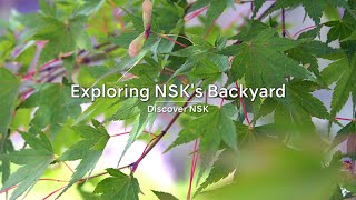 【Discover NSK】Exploring NSK's Backyard