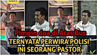 Viral !! Polisi Pimpin Doa Di Atas Bus Ternyata Seorang Pastor