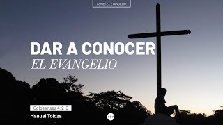 Dar a conocer el Evangelio - Colosenses 4:2-6 - Manuel Toloza